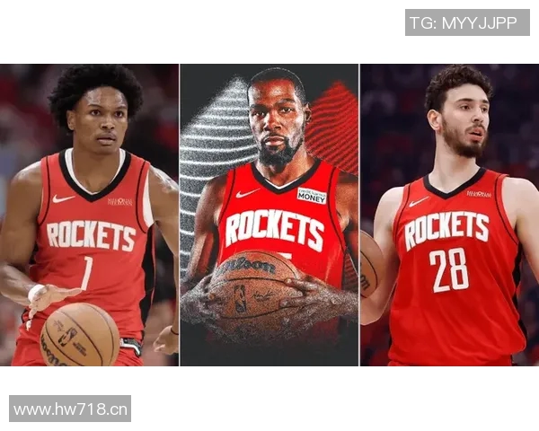 火箭队新球员介绍及融入球队进展分析